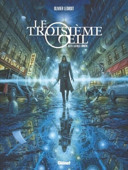 Le Troisième OEil - Tome 01 - Acte 1 - La Ville lumière