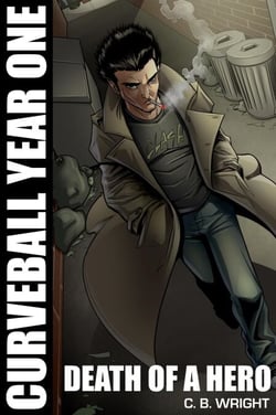 Curveball Year One: Death of a Hero - Curveball Omnibus, #1