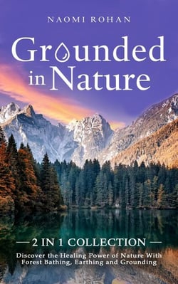 Grounded in Nature - Healing Power of Nature