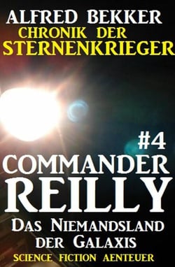 Commander Reilly #4 - Das Niemandsland der Galaxis: Chronik der Sternenkrieger - Commander Reilly, #4