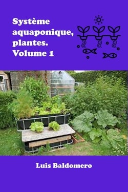 Système aquaponique, plantes. Volume 1 - Sistemas de acuaponía