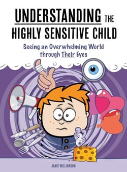 Understanding the Highly Sensitive Child:  Seeing an Overwhelming World Through Their Eyes - A Nutshell Guide, #1
