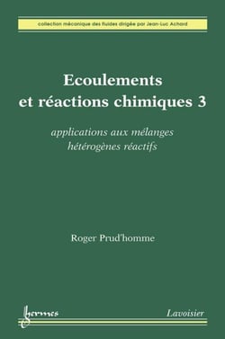 Écoulements et réactions chimiques 3 - Applications aux mélanges hétérogènes réactifs