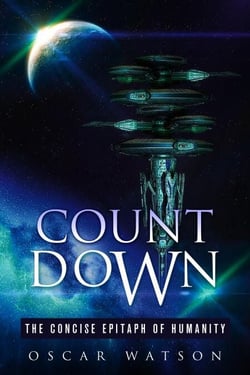 Count Down - The Concise Epitaph of Humanity - A Dystopian Series