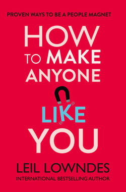How to Make Anyone Like You - Proven Ways To Become A People Magnet
