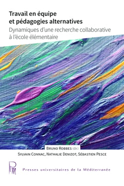 Travail en équipe et pédagogies alternatives - Dynamiques d’une recherche collaborative à l’école élémentaire