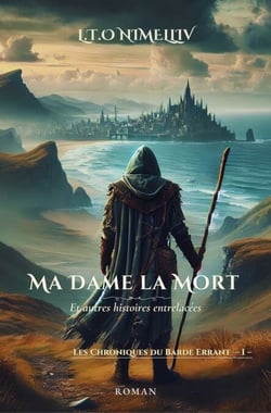 Ma Dame la Mort  et autres histoires entrelacées - Les Chroniques du Barde Errant -I-