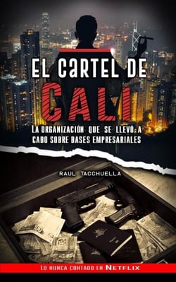 El cartel de Cali: La organización que se llevó a cabo sobre bases empresariales - Guerra de Carteles, #2