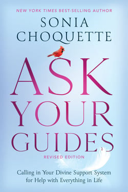 Ask Your Guides - Calling in Your Divine Support System for Help with Everything in Life, Revised Edition