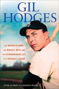 Gil Hodges - The Brooklyn Bums, the Miracle Mets, and the Extraordinary Life of a Baseball Legend