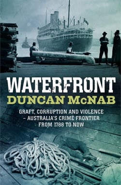 Waterfront - Graft, corruption and violence - Australia's crime frontier from 1788 till now
