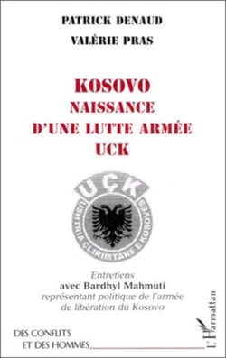 KOSOVO NAISSANCE D'UNE LUTTE ARMEE UCK - Entretiens avec Bardhyl Mahmuti représentant politique de l'armée de libération du Kosovo