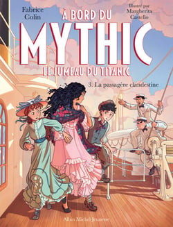 À bord du Mythic, le Jumeau du Titanic - tome 3 - La Passagère clandestine