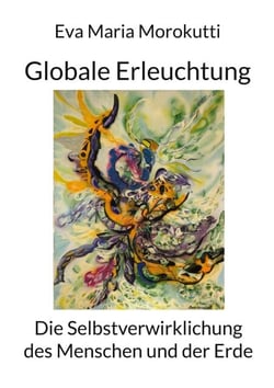 Globale Erleuchtung - Die Selbstverwirklichung des Menschen und der Erde