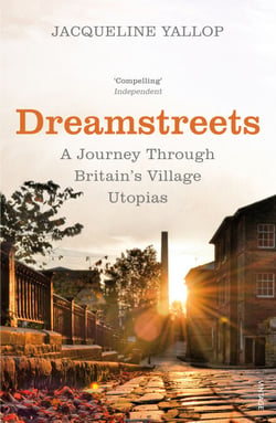 Dreamstreets - A Journey Through Britain’s Village Utopias