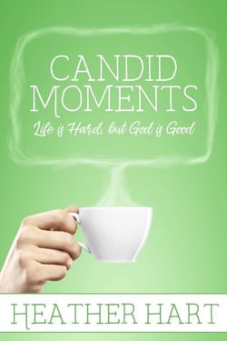 Candid Moments: Life is Hard, but God is Good - Candid Moments