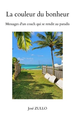 La Couleur du bonheur - Messages d'un coach qui se rendit au paradis