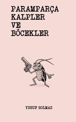 Paramparça Kalpler ve Böcekler