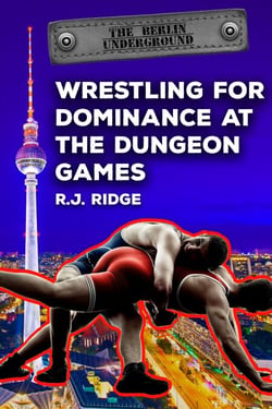 Wrestling for Dominance at the Dungeon Games - The Berlin Underground, #2