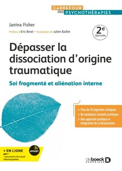 Dépasser la dissociation d'origine traumatique - Soi fragmenté et aliénation interne