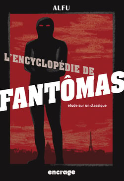 L'Encyclopédie de Fantômas - Etudes sur un classique (Nouvelle édition)