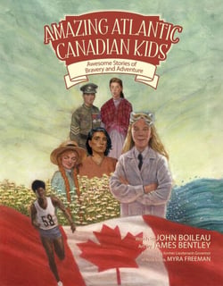 Amazing Atlantic Canadian Kids - Awesome Stories of Bravery and Adventure