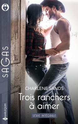Trois ranchers à aimer - Série intégrale - Amour au Texas - Tempête des sentiments - Mariés à Las Vegas