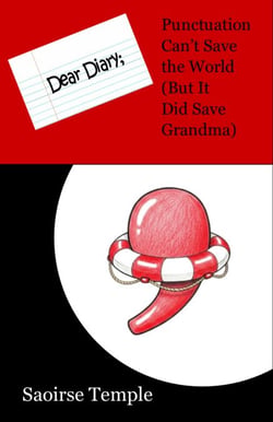 Dear Diary: Punctuation Can't Save the World (But It Did Save Grandma) - Dear Diary Style Files, #1