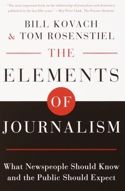 The Elements of Journalism - What Newspeople Should Know and the Public Should Expect