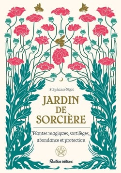 Jardin de sorcière - Plantes magiques, sortilèges, abondance et protection
