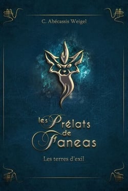 Les Prélats de Faneas : Les terres d'exil - Tome 1 : les terres d'exil