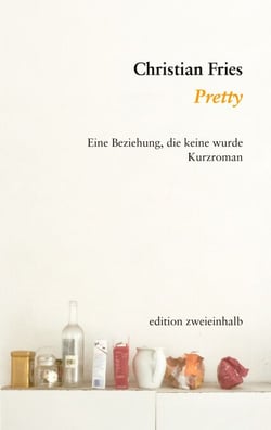 Pretty - Eine Beziehung, die keine wurde / Kurzroman