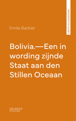 Bolivia.—Een in wording zijnde Staat aan den Stillen Oceaan