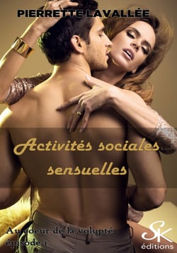 Au coeur de la volupté 1 - Activités sociales sensuelles