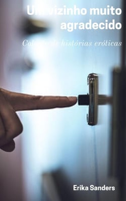Um Vizinho muito Agradecido - Coleção de histórias eróticas, #11