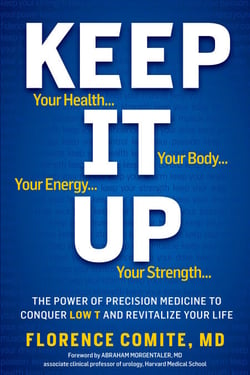 Keep It Up - The Power of Precision Medicine to Conquer Low T and Revitalize Your Life!