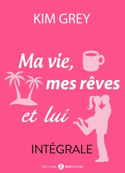 Ma vie, mes rêves et lui - L'intégrale