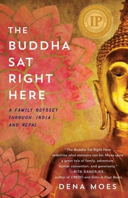The Buddha Sat Right Here - A Family Odyssey Through India and Nepal