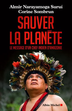 Sauver la planète - Le message d'un chef indien d'Amazonie