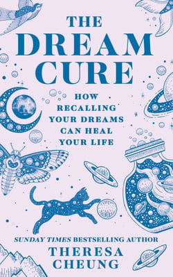 The Dream Cure - How recalling your dreams can heal your life
