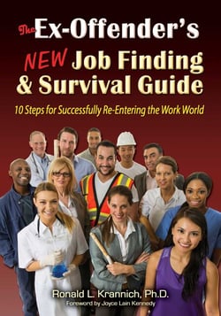 The Ex-Offender's New Job Finding and Survival Guide - 10 Steps for Successfully Re-Entering the Work World