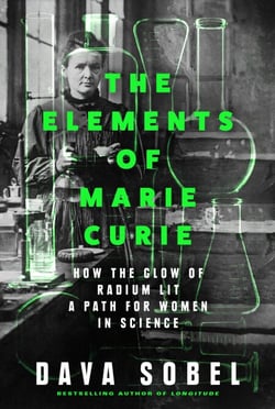 The Elements of Marie Curie - How the Glow of Radium Lit a Path for Women in Science