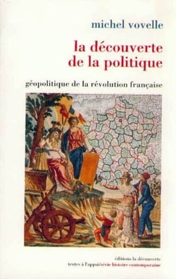 La découverte de la politique - Géopolitique de la Révolution française