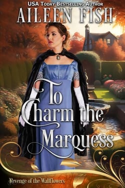 To Charm the Marquess - Revenge of the Wallflowers, #30