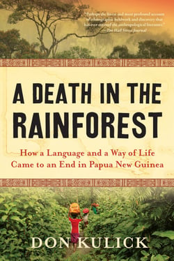 A Death in the Rainforest - How a Language and a Way of Life Came to an End in Papua New Guinea