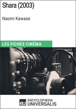 Shara de Naomi Kawase - Les Fiches Cinéma d'Universalis
