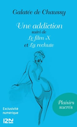 Une addiction suivi de Le film X et La rechute
