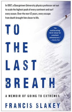 To the Last Breath - A Memoir of Going to Extremes