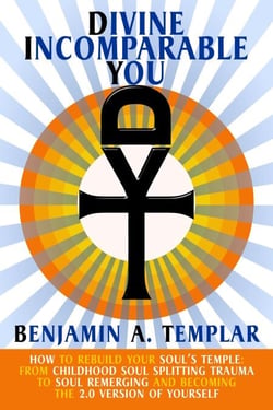 Divine Incomparable You: How to Rebuild Your Soul’s Temple: From Childhood Soul Splitting Trauma to Soul Remerging and Becoming the 2.0 Version of Yourself