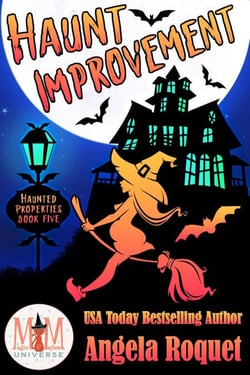 Haunt Improvement: Magic and Mayhem Universe - Haunted Properties, #5
